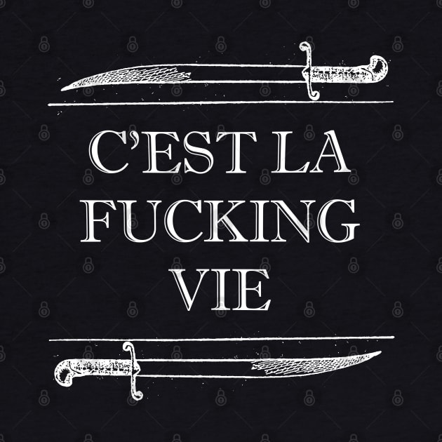 C'est La Fucking Vie - Vintage Graphic Tattoo Style Slogan by DankFutura